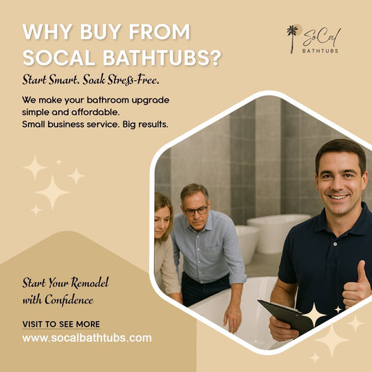 Why Buy From SoCal Bathtubs? Here’s What Makes Us Different