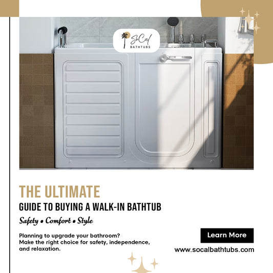 The Ultimate Guide to Buying a Walk-In Bathtub: Safety, Comfort, and Style Tips from SoCal Bathtubs
